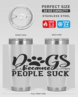 dogs because people suck Style 91#- dog- Tumbler