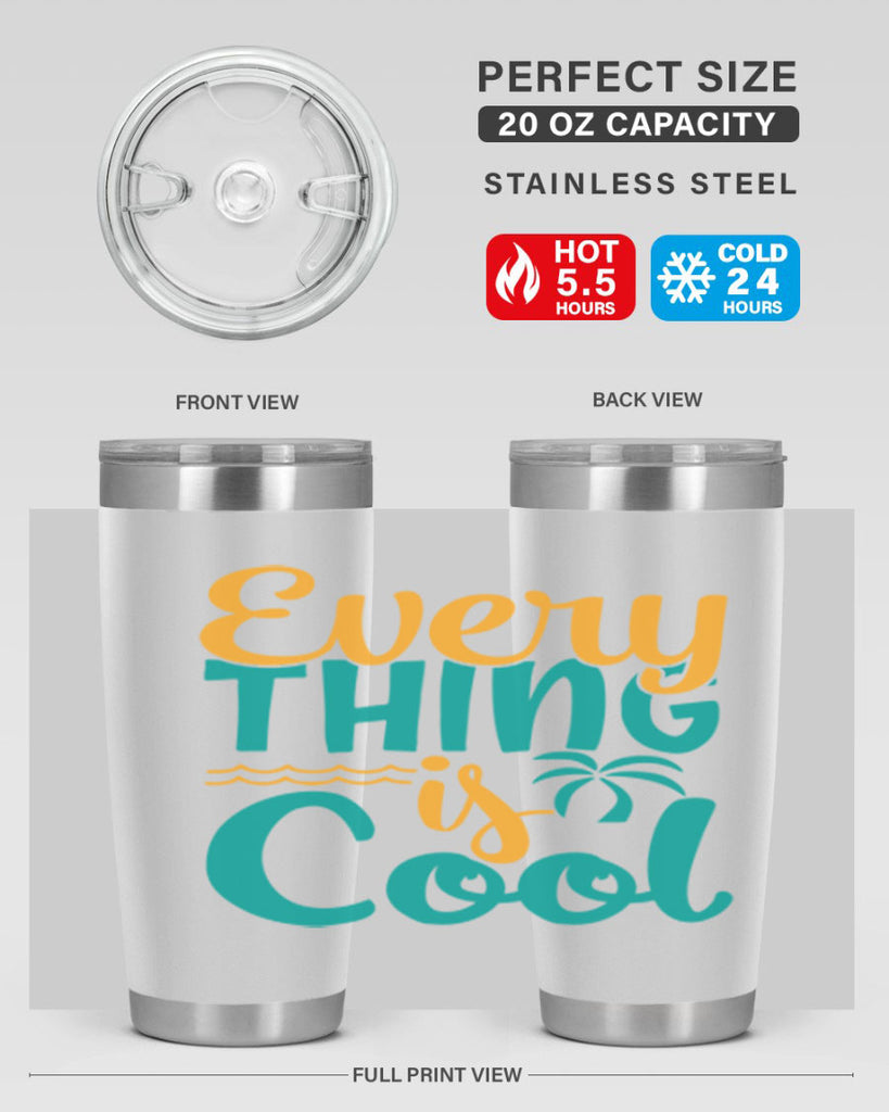 every thing is cool Style 106#- summer- Tumbler