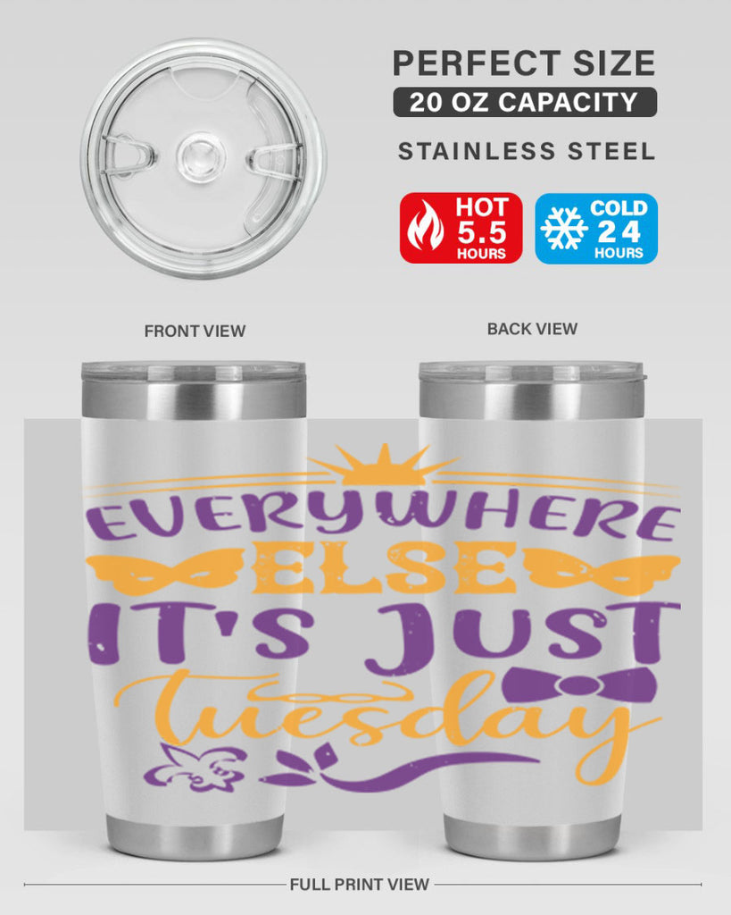 everywhere else its just tuesday 24#- mardi gras- Tumbler