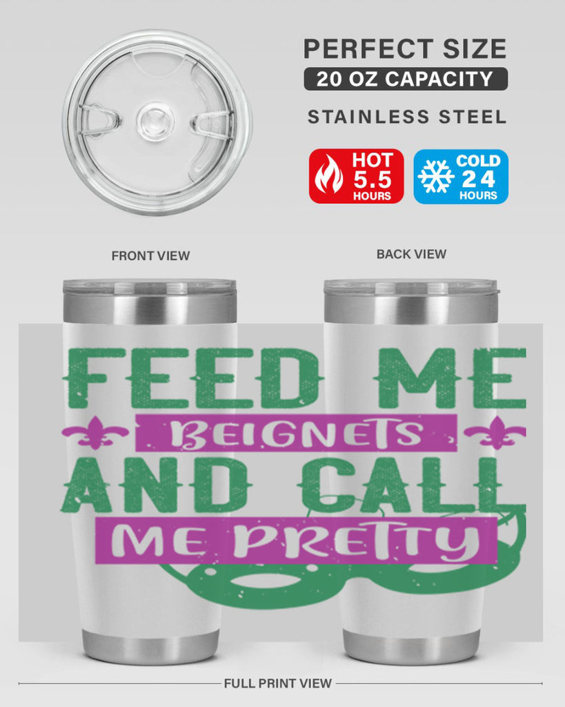 feed me beignets and call me pretty 71#- mardi gras- Tumbler