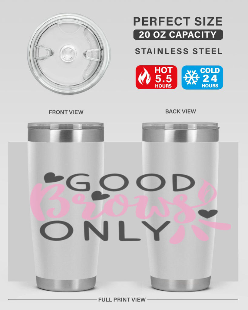 good brows only Style 156#- make up- Tumbler