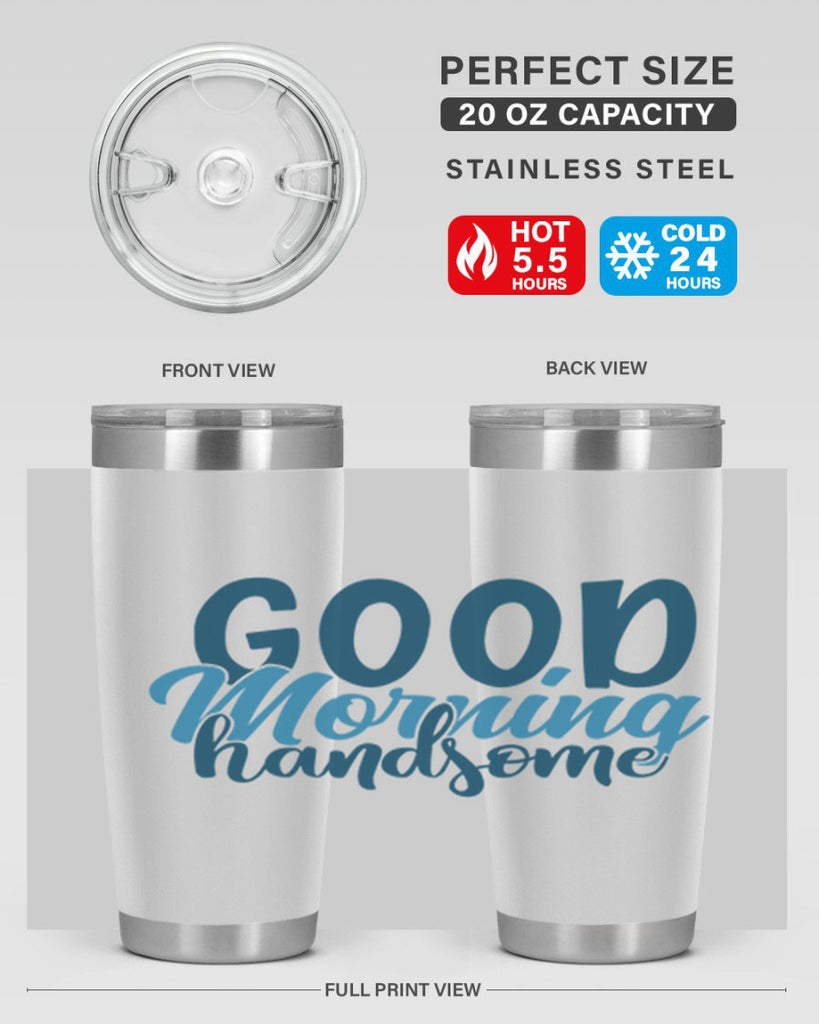 good morning handsome 75#- bathroom- Tumbler