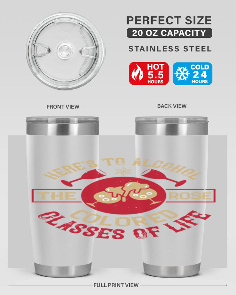 heres to alcohol the rose colored glasses of life 53#- drinking- Tumbler