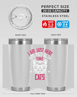 i am just here topet all time cats Style 52#- cat- Tumbler
