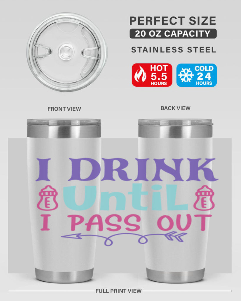 i drink until i pass out Style 257#- baby- tumbler