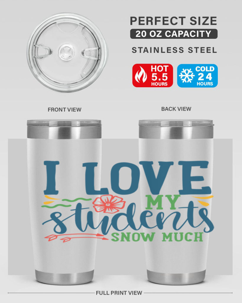 i love my students snow much Style 176#- teacher- tumbler