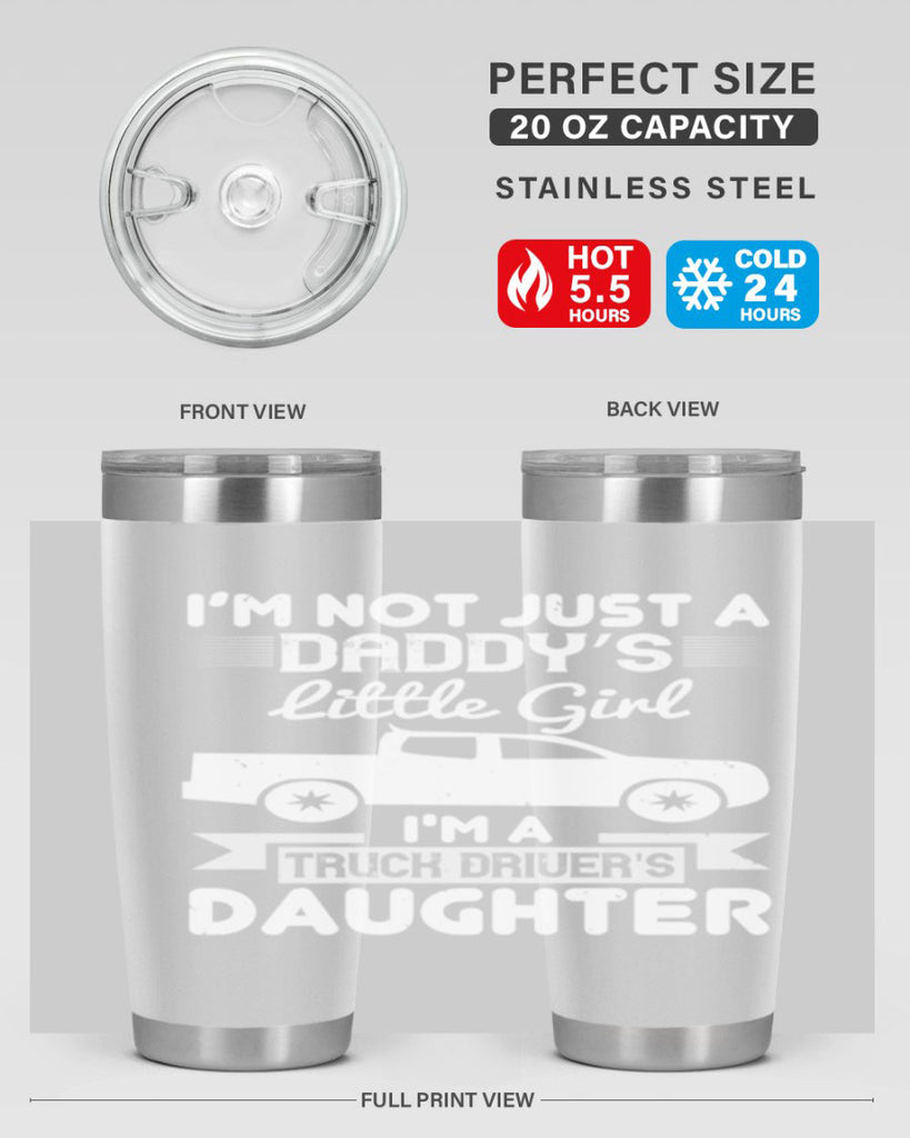 i’m not just a daddy’s little girl im a truck drivers daughter Style 36#- truck driver- tumbler
