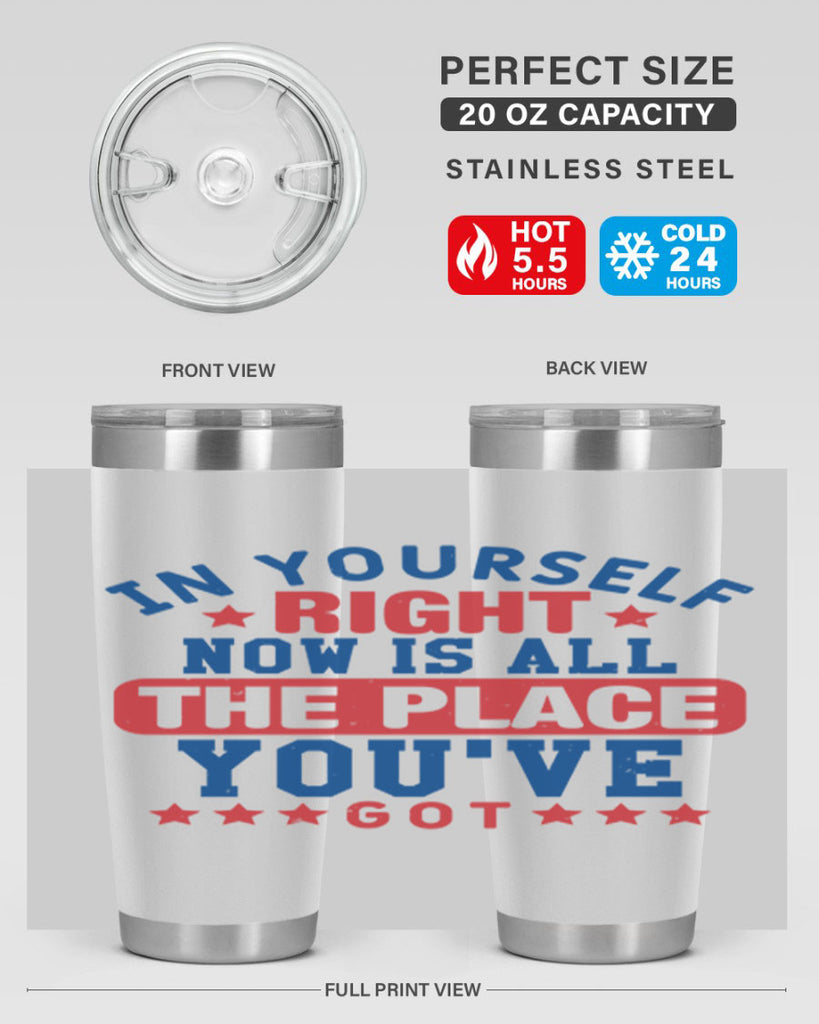 in yourself right now is all the place Style 19#- Fourt Of July- Tumbler