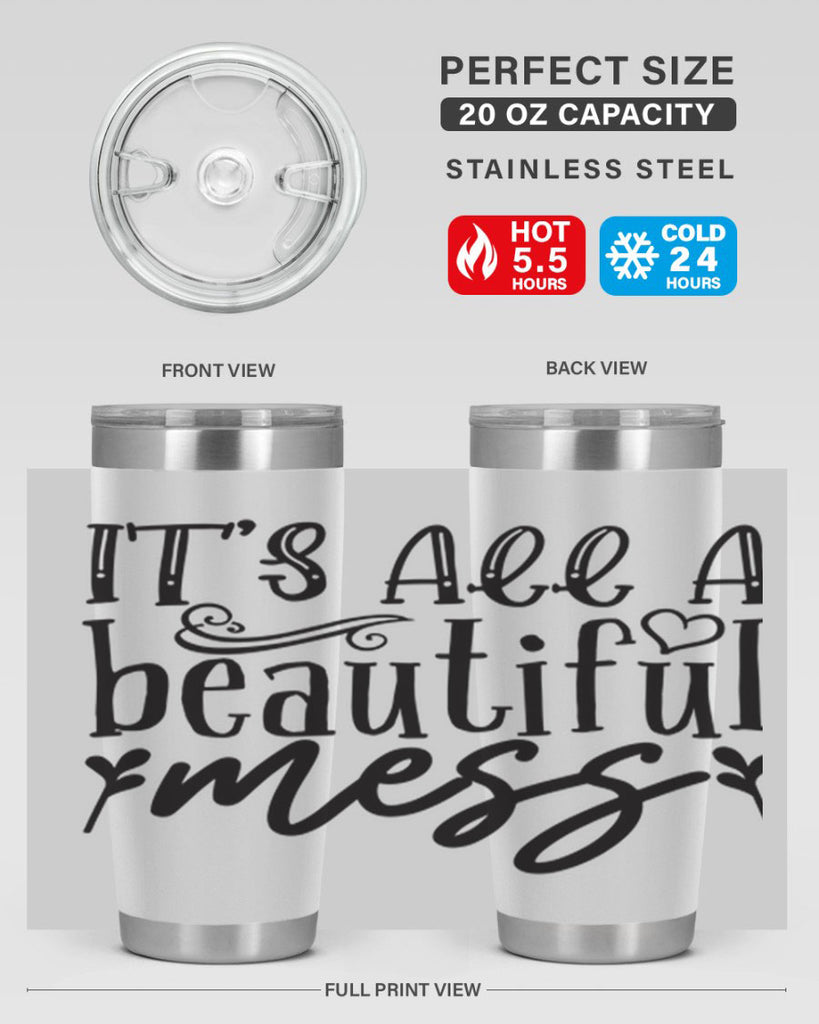 its all a beautiful mess 98#- home- Tumbler