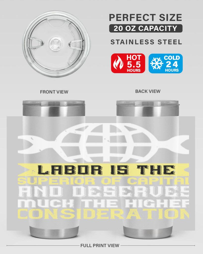 labor is the superior of capital and deserves much the higher consideration 28#- labor day- Tumbler