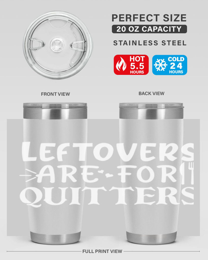 leftovers are for quitters 27#- kitchen- Tumbler