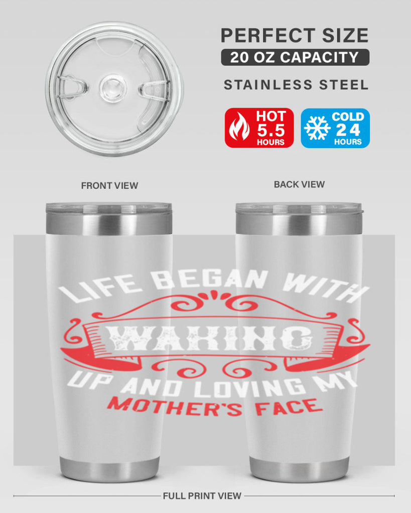 life began with waking up and loving my mother’s face 135#- mom- Tumbler