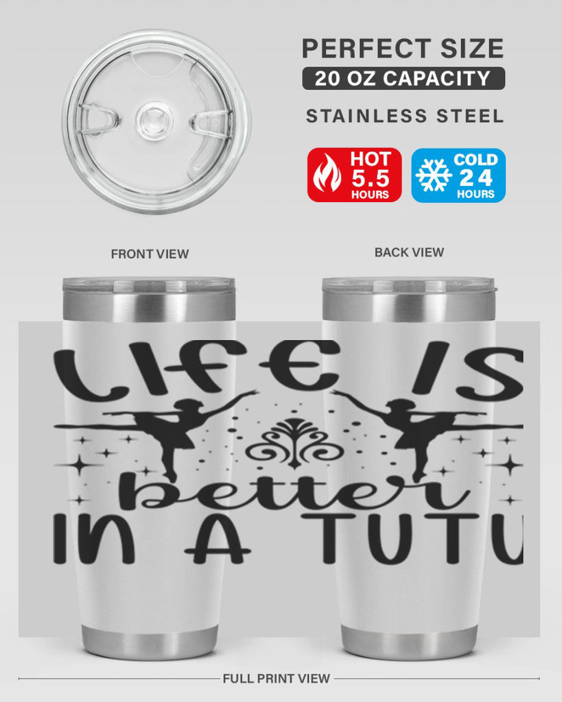 life is better in a tutu61#- ballet- Tumbler