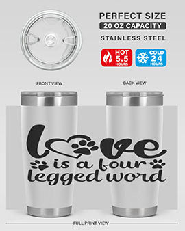 love is a four legged word Style 74#- dog- Tumbler