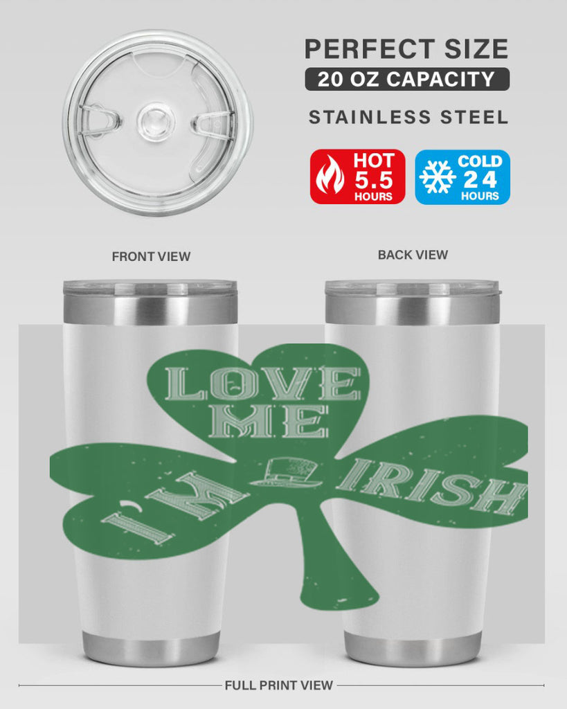 love me i’m irish Style 119#- St Patricks Day- Tumbler
