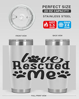 love rescued me Style 72#- dog- Tumbler