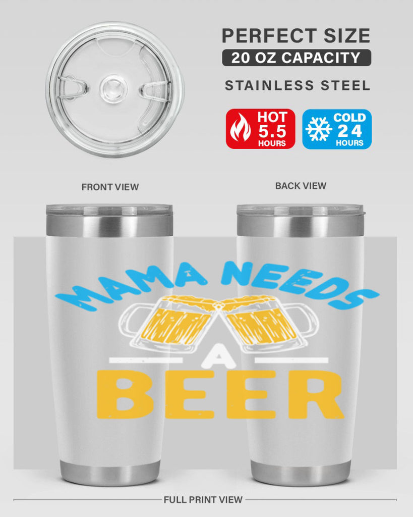 mama needs a beer 61#- beer- Tumbler