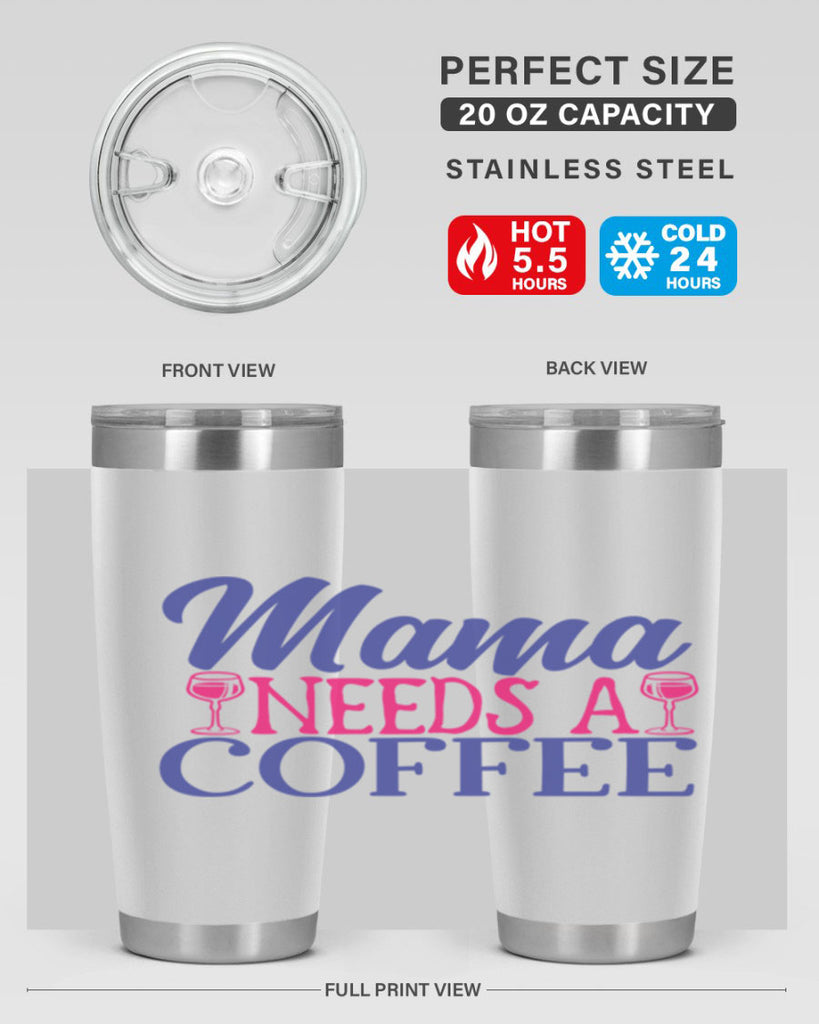 mama needs a coffee 385#- mom- Tumbler