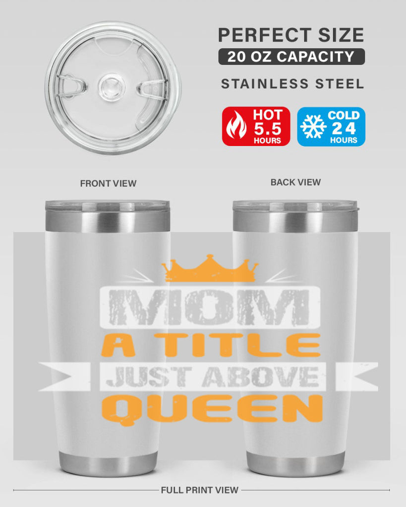 mom a title just above queen 48#- mothers day- Tumbler