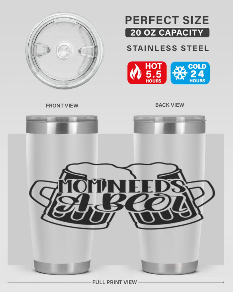 mom needs a beer 25#- beer- Tumbler