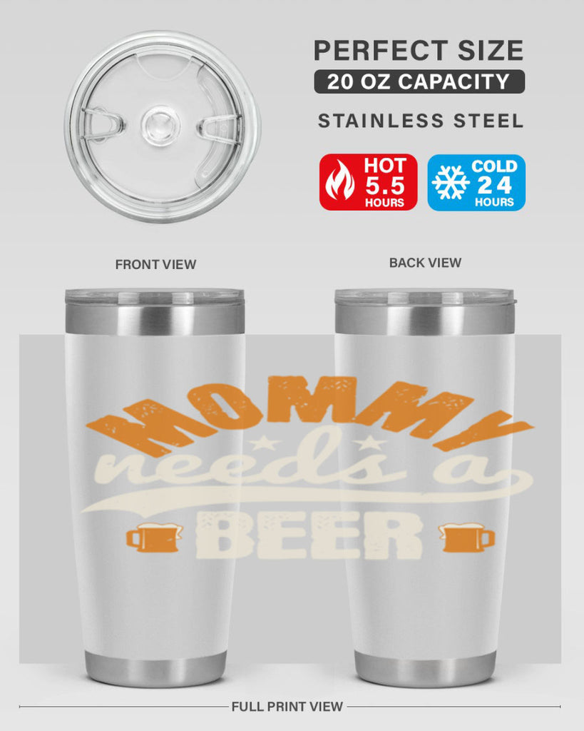 mommy needs a beer 60#- beer- Tumbler