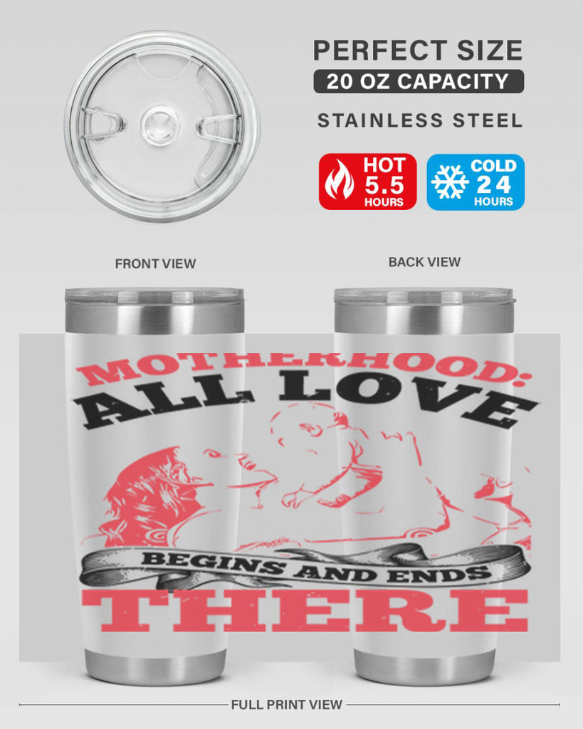 motherhood all love begins and ends there 44#- mothers day- Tumbler