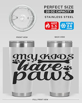 my kids have paws Style 68#- dog- Tumbler