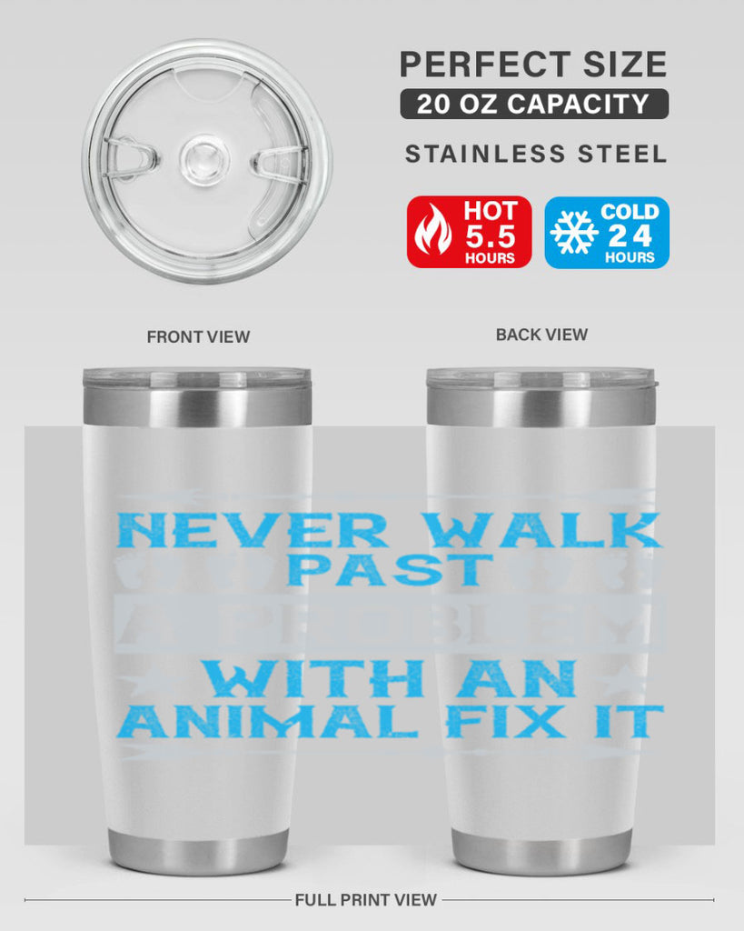 never walk past a problem with an animal fix it 41#- walking- Tumbler