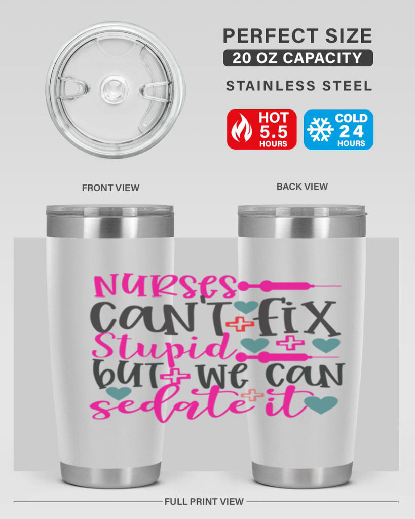 nurses cant fix stupid but we can sedate it Style Style 86#- nurse- tumbler