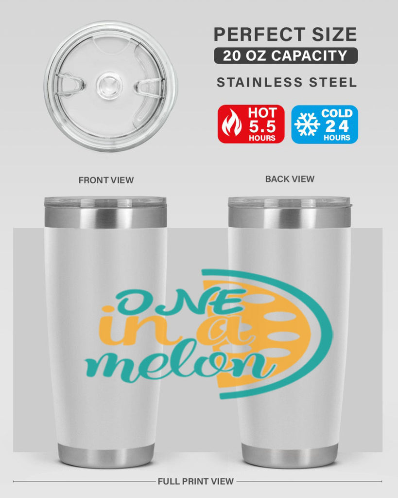 one in a melon Style 83#- summer- Tumbler