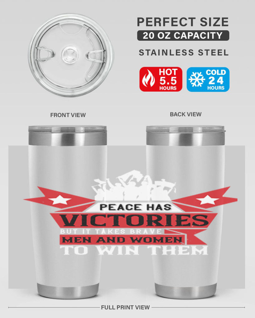 peace has victories but it takes brave men and women to win them 96#- Veterns Day- Tumbler