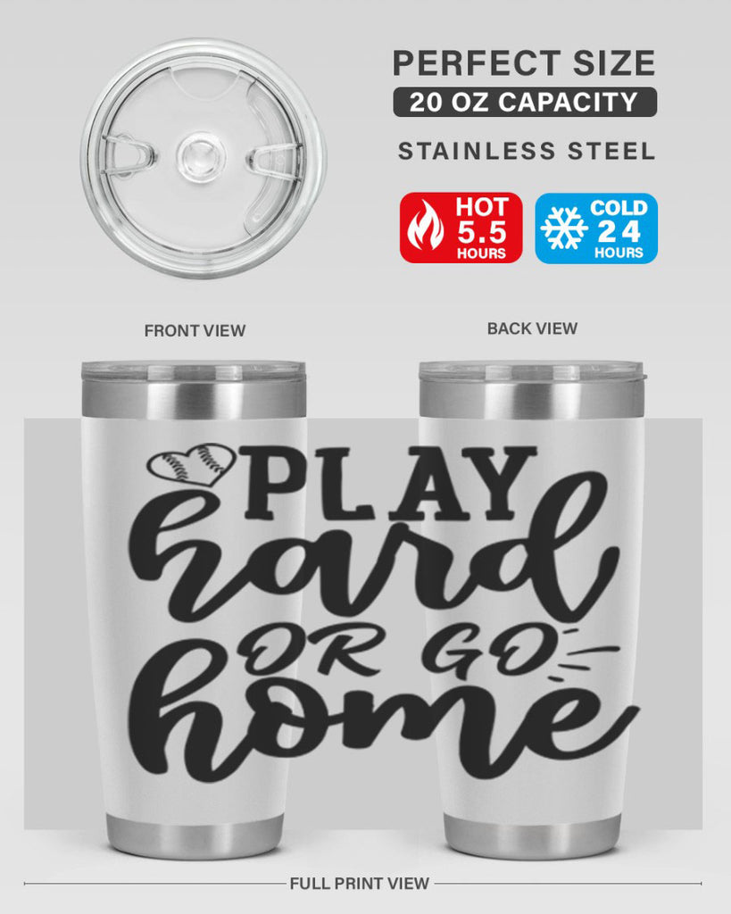 play hard or go home 2279#- softball- Tumbler