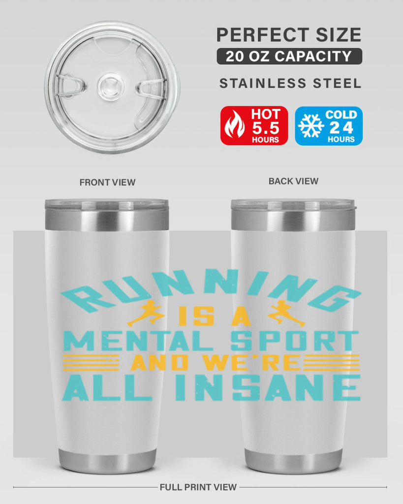 running is a mental sport and we’re all insane 23#- running- Tumbler