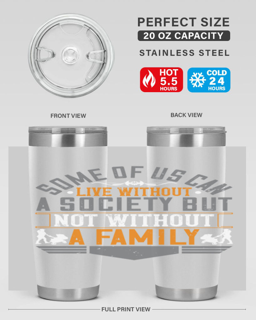 some of us can live without a society but not without a family 22#- Parents Day- Tumbler