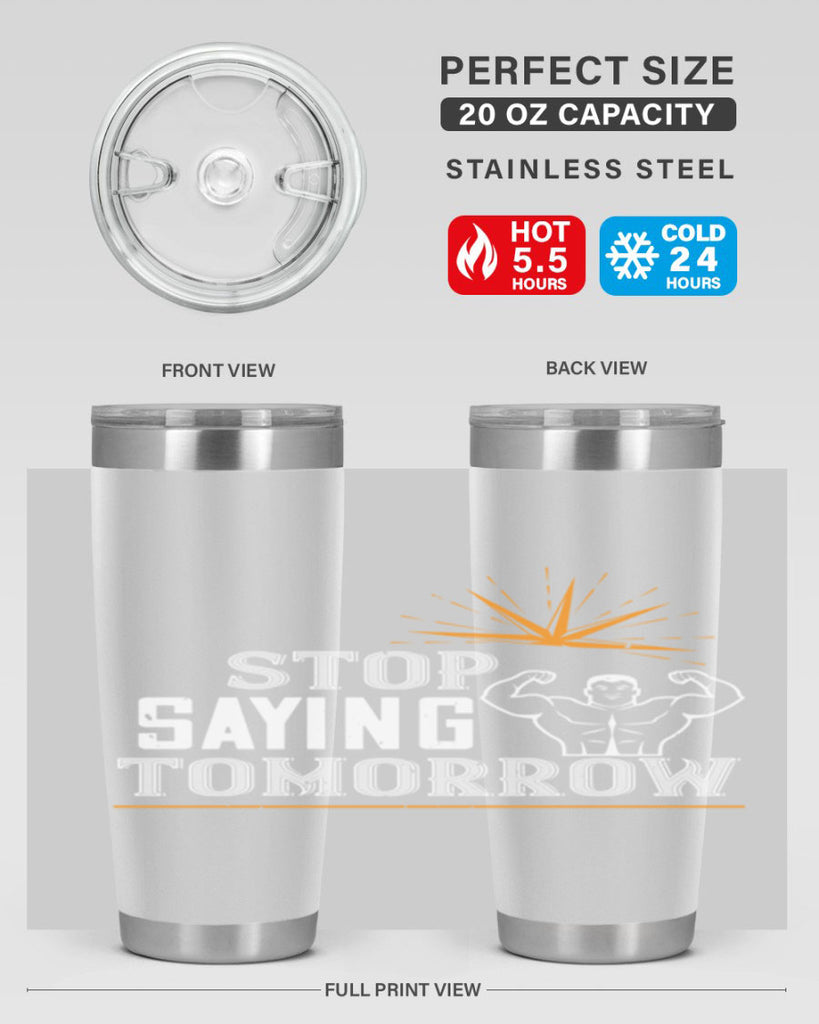 stop saying tomorrow 3#- gym- Tumbler