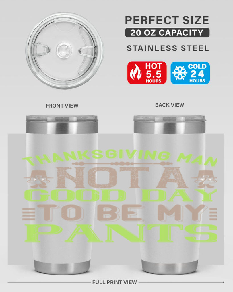 thanksgiving man not a good day to be my pants 7#- thanksgiving- Tumbler