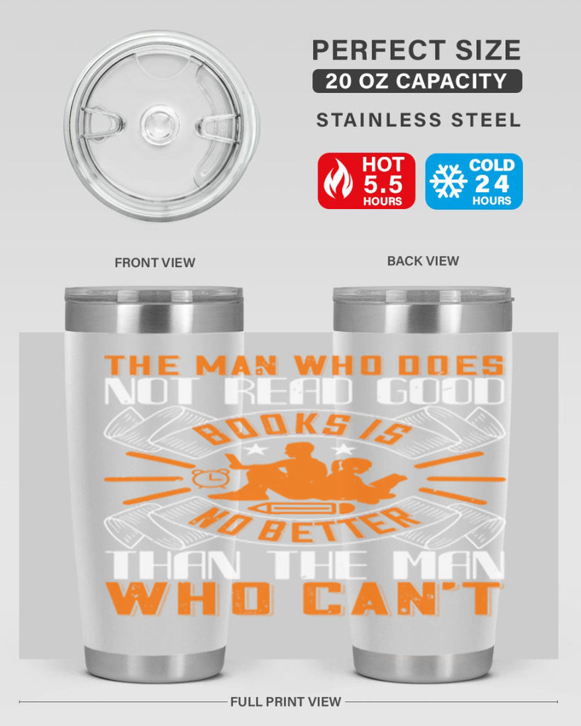 the man who does not read good books is no better than the man who can’t 10#- reading- Tumbler