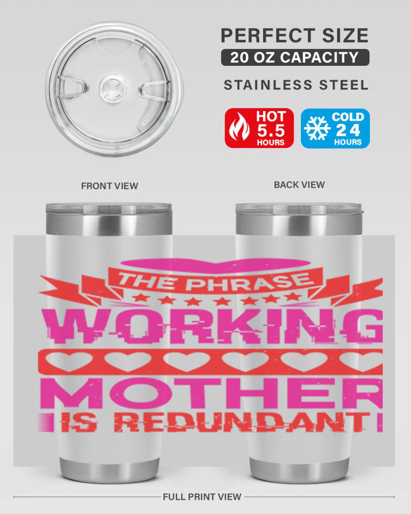the phrase working mother is redundant 22#- mothers day- Tumbler