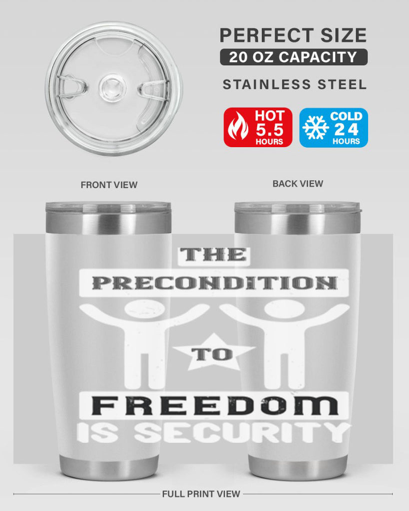 the precondition to freedom is security 28#- Veterns Day- Tumbler
