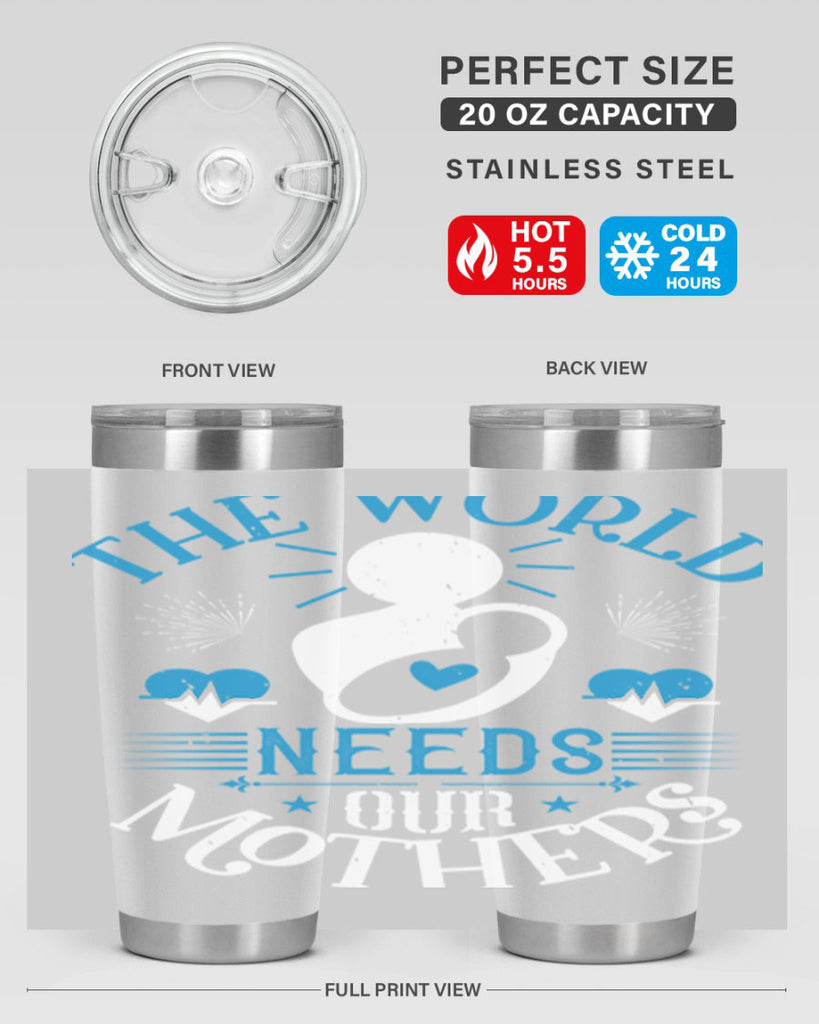 the world needs our mothers 29#- mothers day- Tumbler