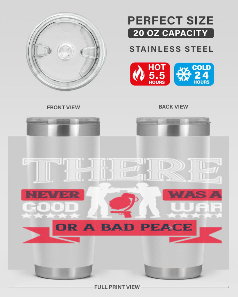 there never was a good war or a bad peace 20#- Veterns Day- Tumbler