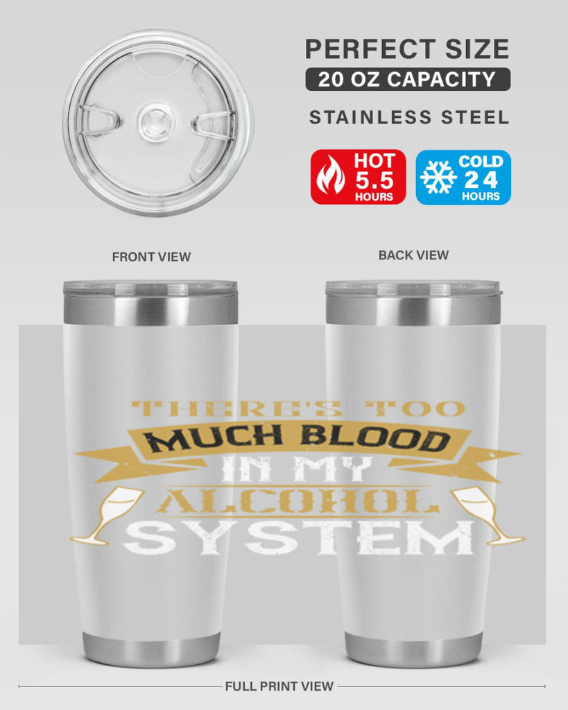 theres too much blood in my alcohol system 24#- drinking- Tumbler