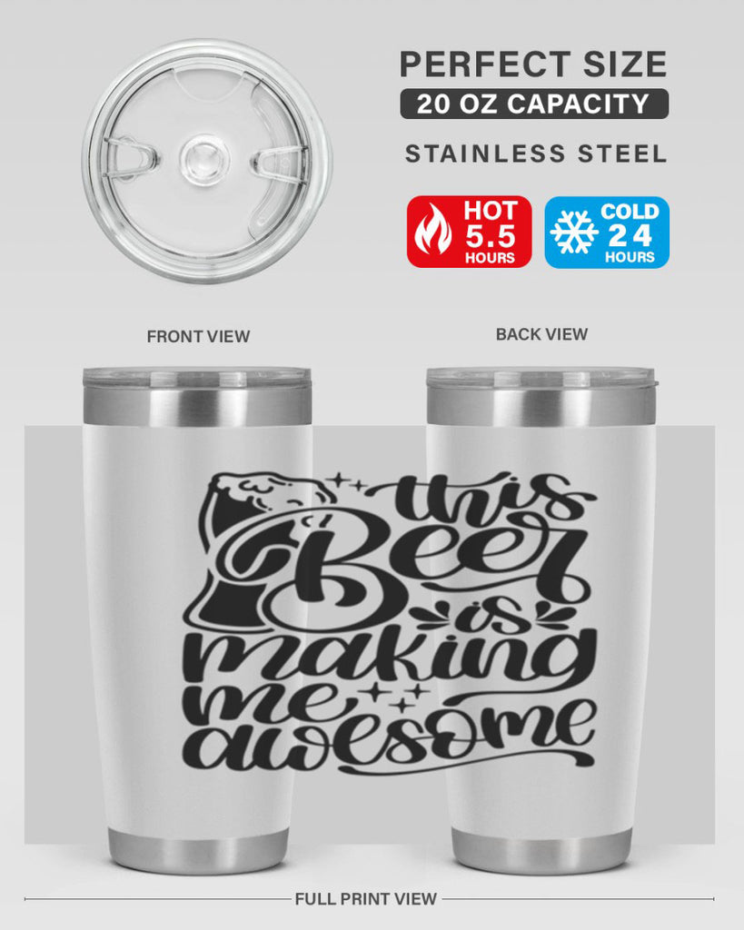 this beer is making me awesome 19#- beer- Tumbler