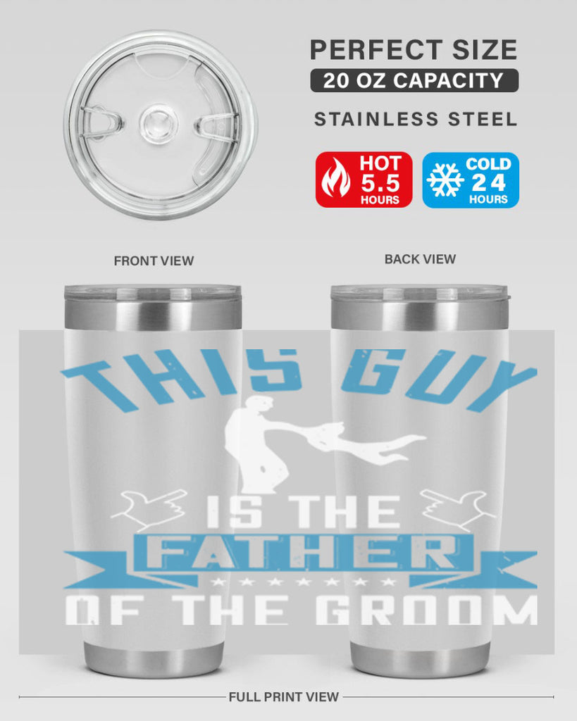 this guy is the father of the groom 158#- fathers day- Tumbler