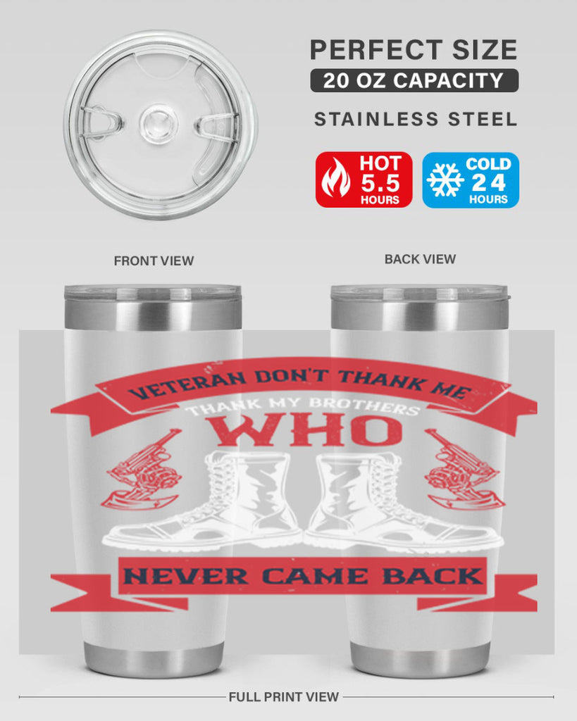 veteran dont thank me thank my brothes who never back 10#- Veterns Day- Tumbler