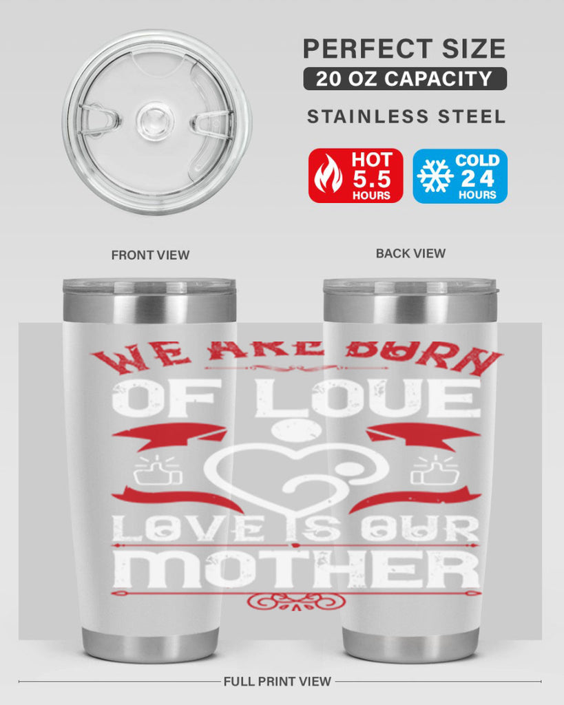 we are born of love 17#- mothers day- Tumbler