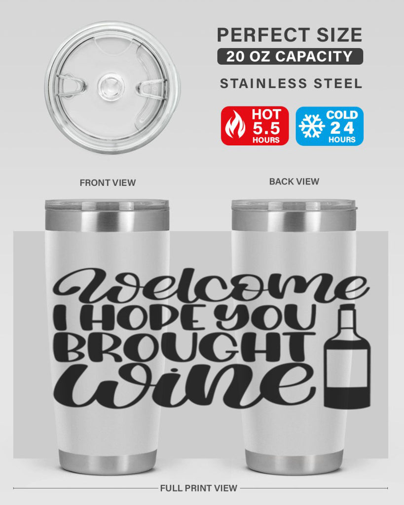 welcome i hope you brought wine 25#- wine- Tumbler