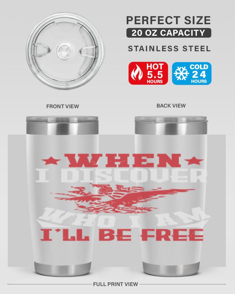 when i discover who i am Style 57#- Fourt Of July- Tumbler
