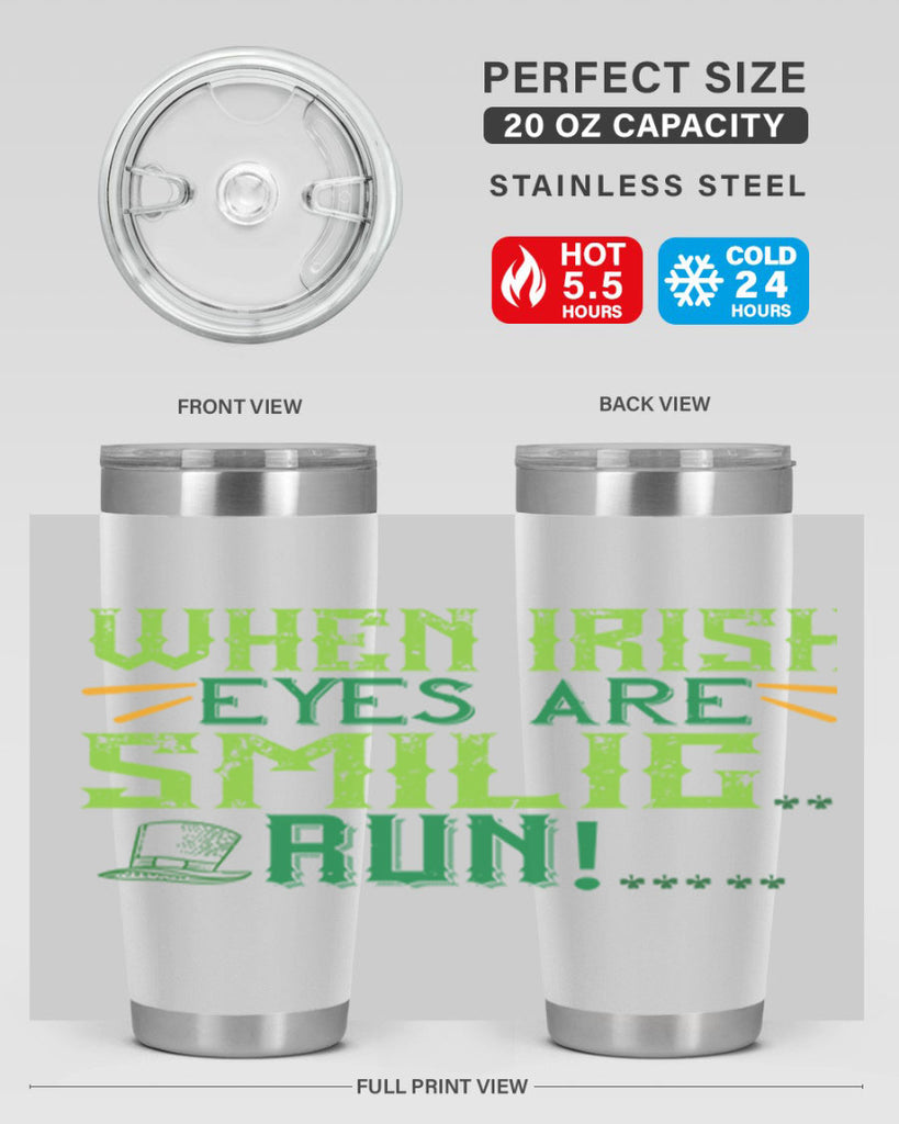 when irish eyes are smilig run Style 6#- St Patricks Day- Tumbler
