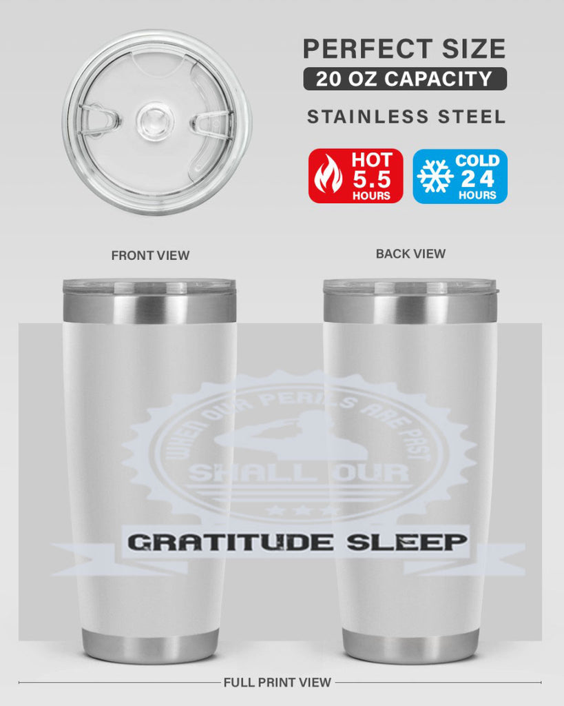 when our perils are past shall our gratitude sleep 4#- Veterns Day- Tumbler